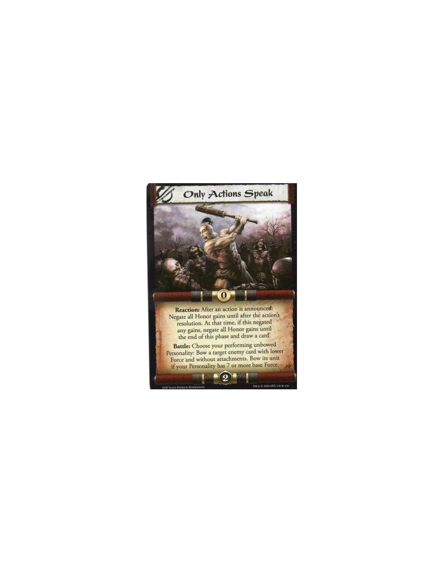 Only Actions Speak  - Reaction: After an action is announced: Negate all Honor gains until after the action’s resolution. At tha