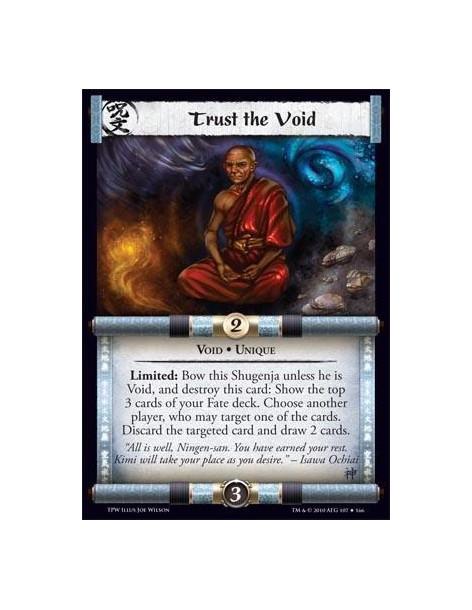 Trust the Void  - Void • Unique. Limited: Bow this Shugenja unless he is Void, and destroy this card: Show the top 3 cards of yo