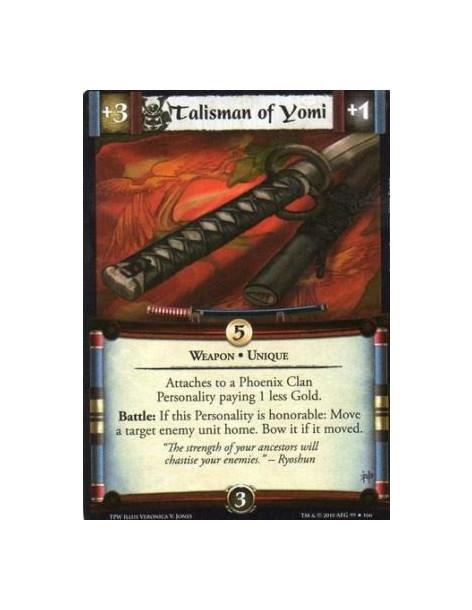 Talisman of Yomi  - Weapon • Unique Attaches to a Phoenix Clan Personality paying 1 less Gold. Battle: If this Personality is ho