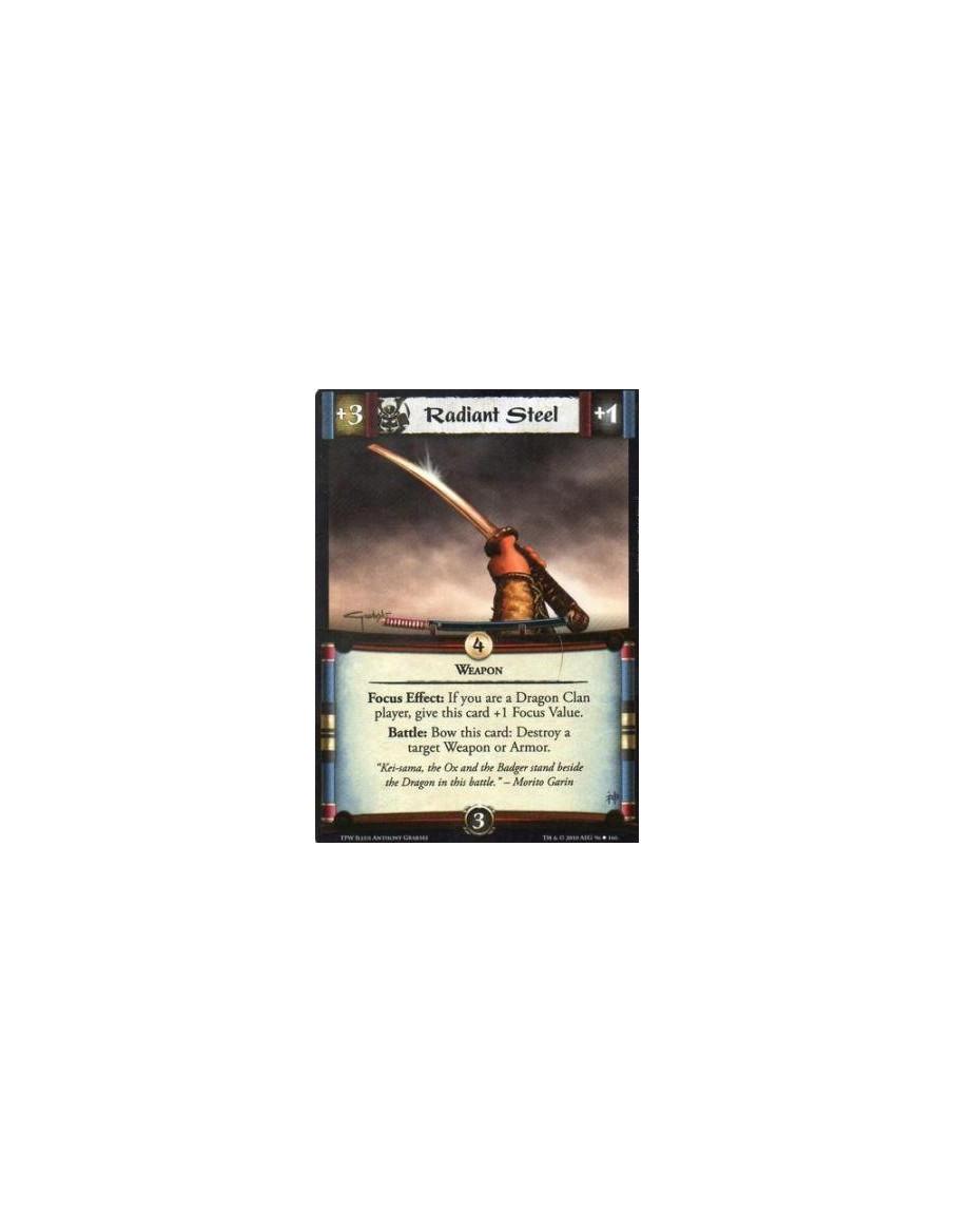 Radiant Steel  - Weapon Focus Effect: If you are a Dragon Clan player, give this card +1 Focus Value. Battle: Bow this card: Des