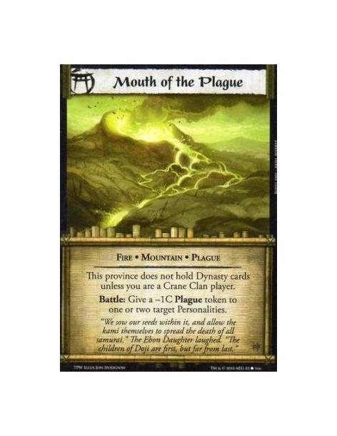 Mouth of the Plague  - Fire • Mountain • Plague This province does not hold Dynasty cards unless you are a Crane Clan player. Ba