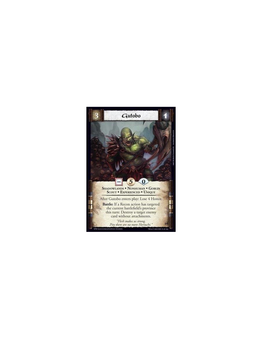 Gutobo Exp  - Shadowlands • Nonhuman • Goblin • Scout • Experienced • Unique After Gutobo enters play: Lose 4 Honor. Battle: If 