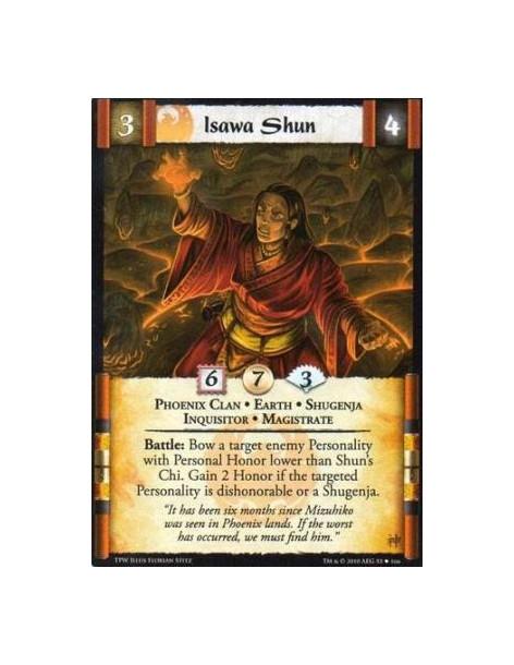 Isawa Shun  - Phoenix Clan • Earth • Shugenja • Inquisitor • Magistrate Battle: Bow a target enemy Personality with Personal Hon