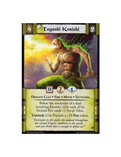 Togashi Konishi  - Dragon Clan • Fire • Monk • Tattooed Before the resolution of a duel involving Konishi: Give each of his focu