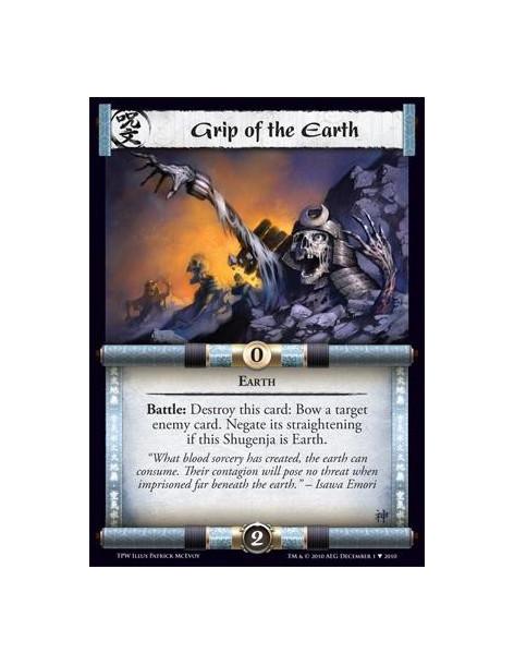 Grip of the Earth  - Earth  Battle: Destroy this card: Bow a target enemy card. Negate its straightening if this Shugenja is Ear