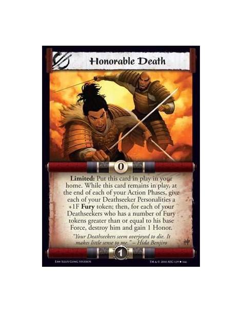 Honorable Death  - Limited: Put this card in play in your home. While this card remains in play, at the end of each of your Acti