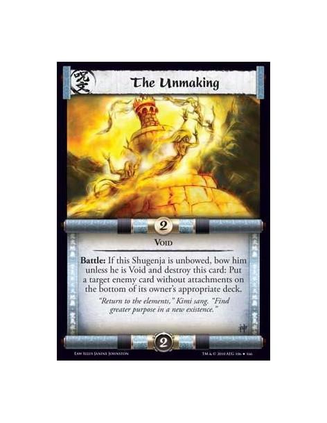 The Unmaking  - Void Battle: If this Shugenja is unbowed, bow him unless he is Void and destroy this card: Put a target enemy ca