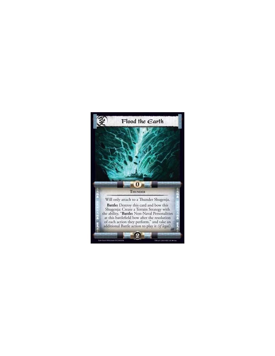 Flood the Earth  - Thunder Will only attach to a Thunder Shugenja.Battle: Destroy this card and bow this Shugenja: Create a Terr