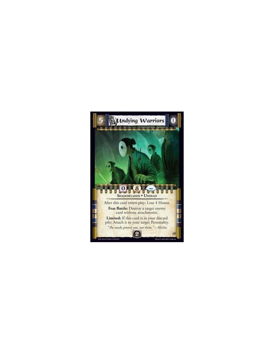 Undying Warriors (Spanish)  - Shadowlands • Undead After this card enters play: Lose 4 Honor.Fear Battle: Destroy a target enemy