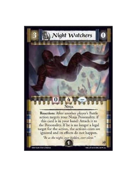 Night Watchers  - Ninja Reaction: After another player’s Battle action targets your Ninja Personality, if this card is in your h