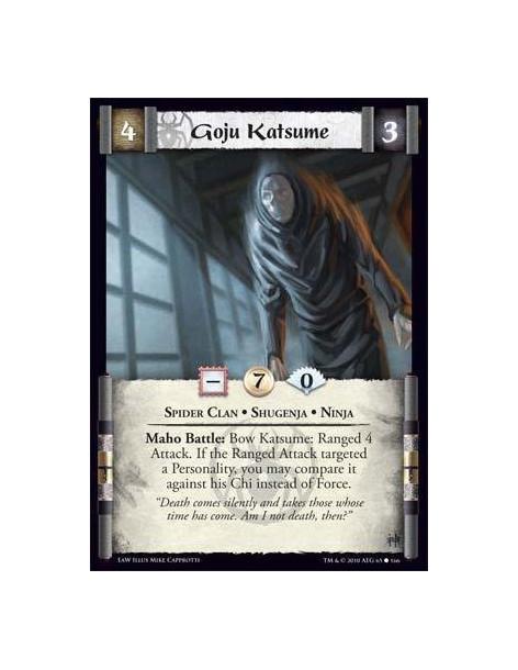 Goju Katsume  - Spider Clan • Shugenja • Ninja Maho Battle: Bow Katsume: Ranged 4 Attack. If the Ranged Attack targeted a Person