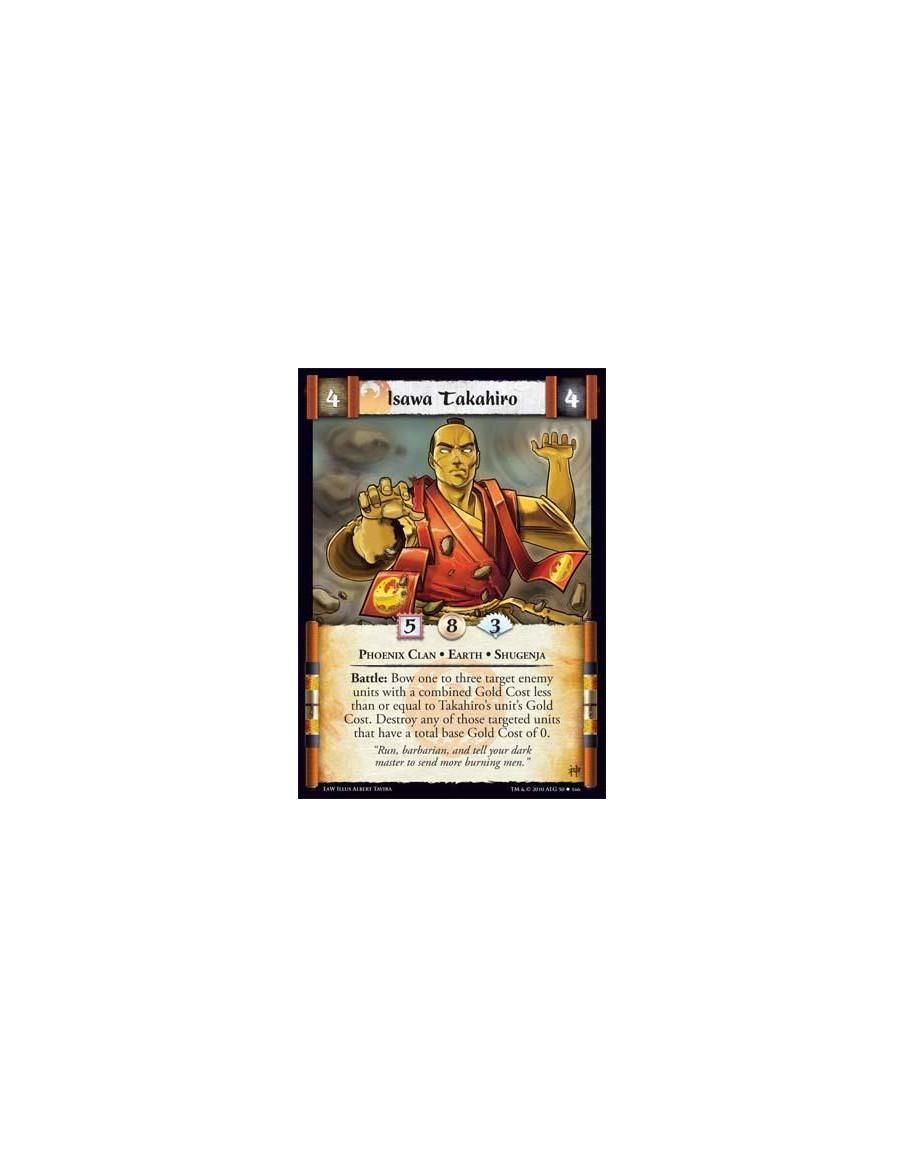 Isawa Takahiro  - Phoenix Clan • Earth • Shugenja Battle: Bow one to three target enemy units with a combined Gold Cost less tha
