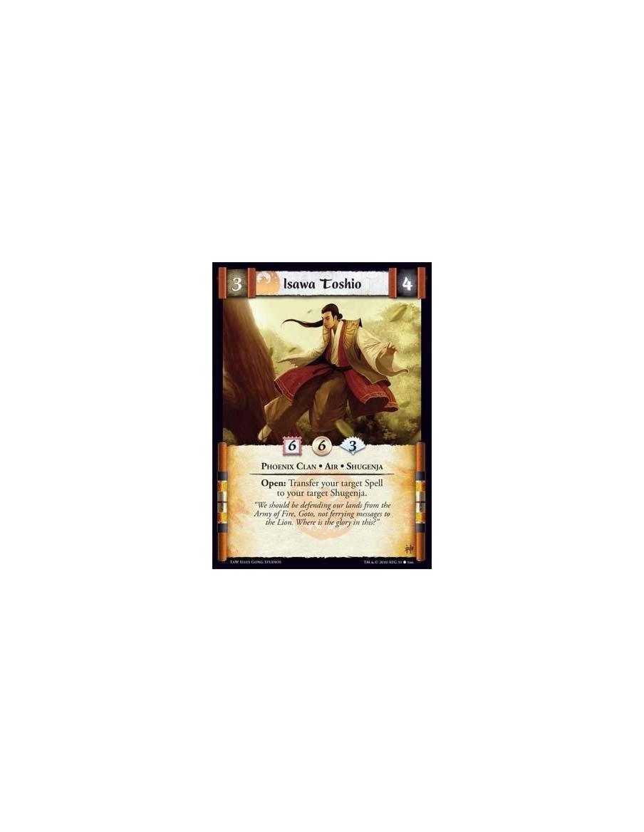 Isawa Toshio  - Phoenix Clan • Air • Shugenja Open: Transfer your target Spell to your target Shugenja.