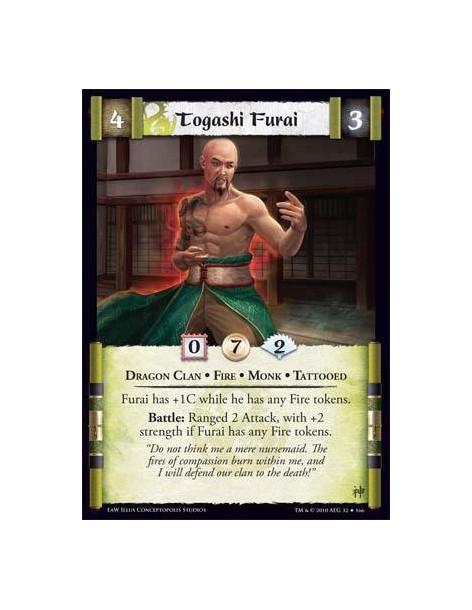 Togashi Furai  - Dragon Clan • Fire • Monk • Tattooed Furai has +1C while he has any Fire tokens.Battle: Ranged 2 Attack, with +