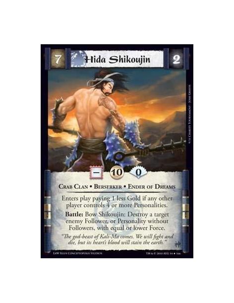 Hida Shikoujin  - Crab Clan • Berserker • Ender of Dreams Enters play paying 1 less Gold if any other player controls 4 or more 