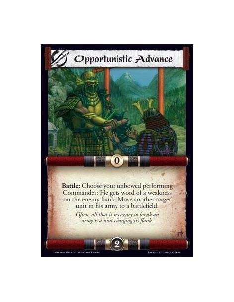 Opportunistic Advance  - Battle: Choose your unbowed performing Commander: He gets word of a weakness on the enemy flank. Move a