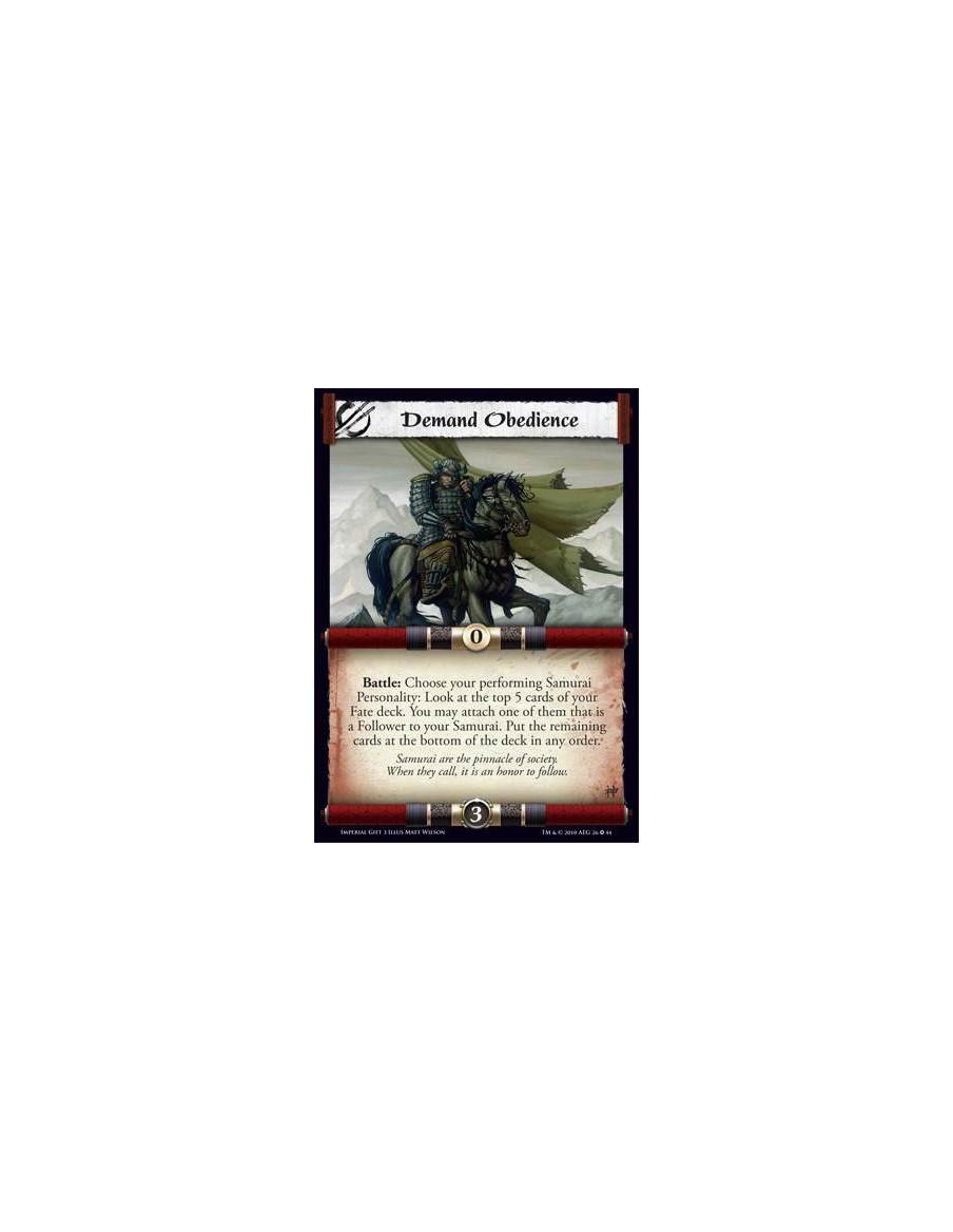 Demand Obedience  - Battle: Choose your performing Samurai Personality: Look at the top 5 cards of your Fate deck. You may attac