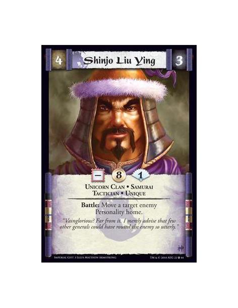 Shinjo Liu Ying  - Unicorn Clan • Samurai •  Tactician • Unique Battle: Move a target enemy Personality home.