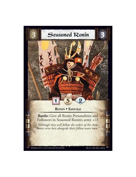 Seasoned Ronin  - Ronin • Samurai Battle: Give all Ronin Personalities and Followers in Seasoned Ronin’s army +1F.