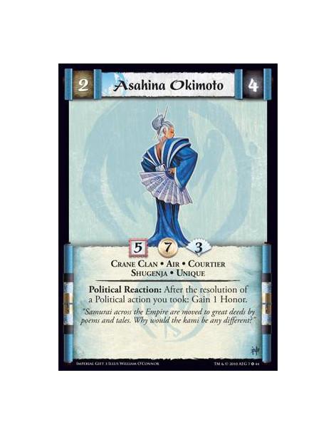 Asahina Okimoto  - Crane Clan • Air • Courtier • Shugenja • UniquePolitical Reaction: After the resolution of a Political action