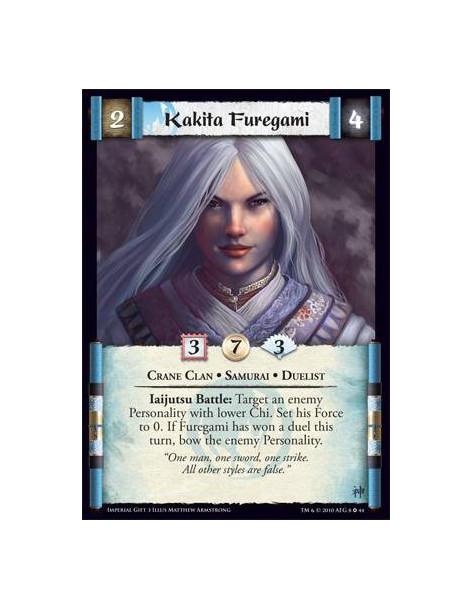 Kakita Furegami  - Crane Clan • Samurai • Duelist Iaijutsu Battle: Target an enemy Personality with lower Chi. Set his Force to 