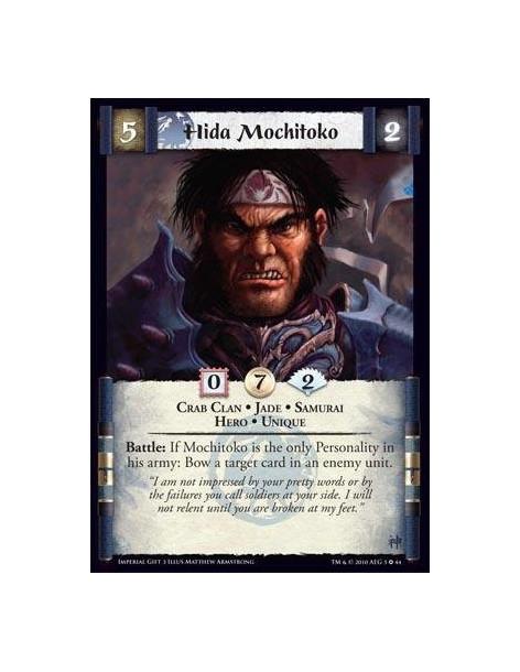 Hida Mochitoko  - Crab Clan • Jade • Samurai • Hero • Unique Battle: If Mochitoko is the only Personality in his army: Bow a tar