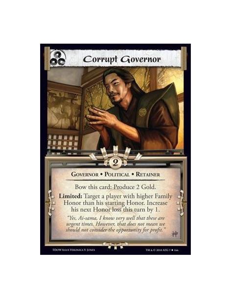Corrupt Governor  - Governor • Political • Retainer Bow this card: Produce 2 Gold. Limited: Target a player with higher Family H