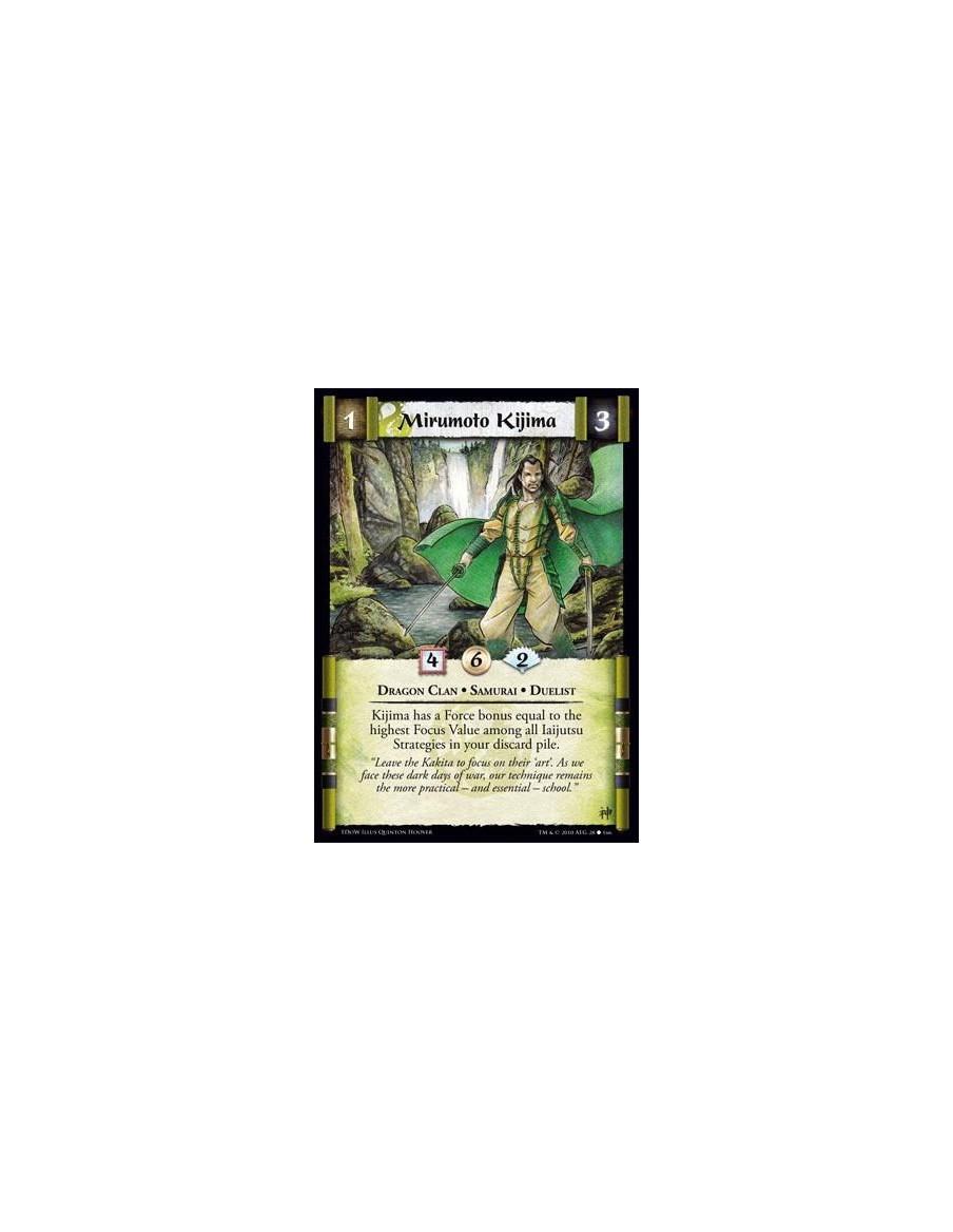 Mirumoto Kijima  - Dragon Clan • Samurai • Duelist Kijima has a Force bonus equal to the highest Focus Value among all Iaijutsu 