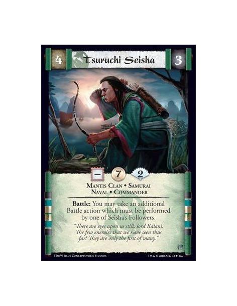 Tsuruchi Seisha  - Mantis Clan • Samurai • Naval • Commander Battle: You may take an additional Battle action which must be perf