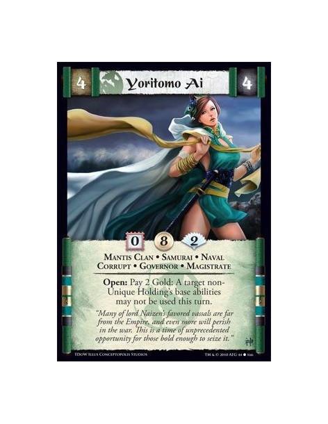 Yoritomo Ai  - Mantis Clan • Samurai • Naval • Corrupt • Governor • Magistrate Open: Pay 2 Gold: A target non- Unique Holding’s 