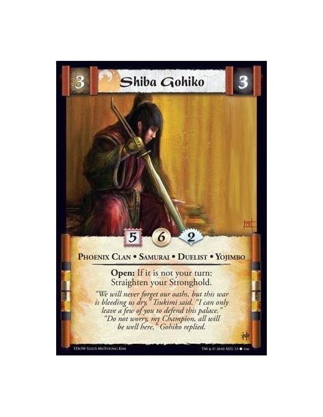 Shiba Gohiko  - Phoenix Clan • Samurai • Duelist • Yojimbo Open: If it is not your turn: Straighten your Stronghold.