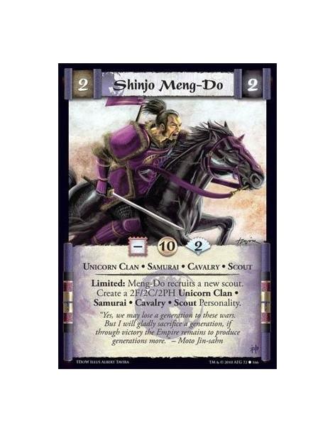 Shinjo Meng-Do  - Unicorn Clan • Samurai • Cavalry • Scout  Limited: Meng-Do recruits a new scout. Create a 2F/2C/2PH Unicorn Cl