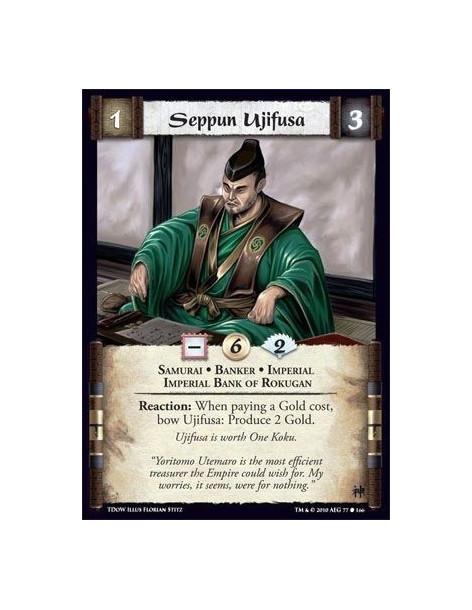 Seppun Ujifusa  - Samurai • banker • Imperial • Imperial Bank of Rokugan Reaction: When paying a Gold cost, bow Ujifusa: Produce
