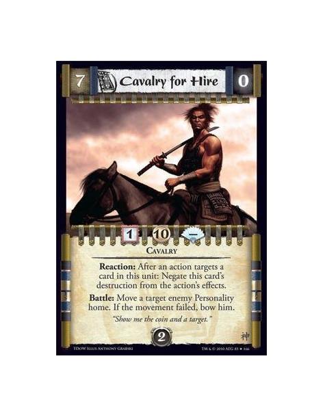 Cavalry for Hire  - Cavalry Reaction: After an action targets a card in this unit: Negate this card’s destruction from the actio
