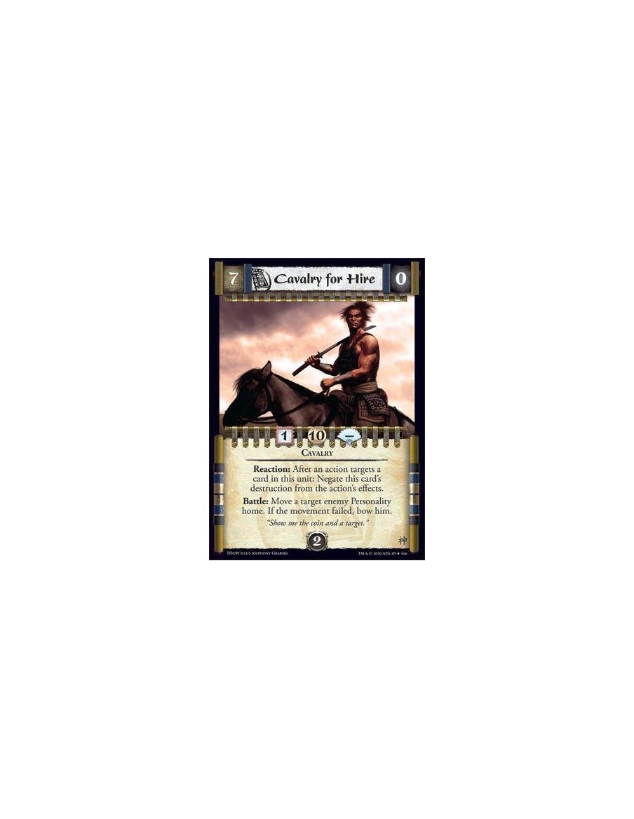 Cavalry for Hire  - Cavalry Reaction: After an action targets a card in this unit: Negate this card’s destruction from the actio