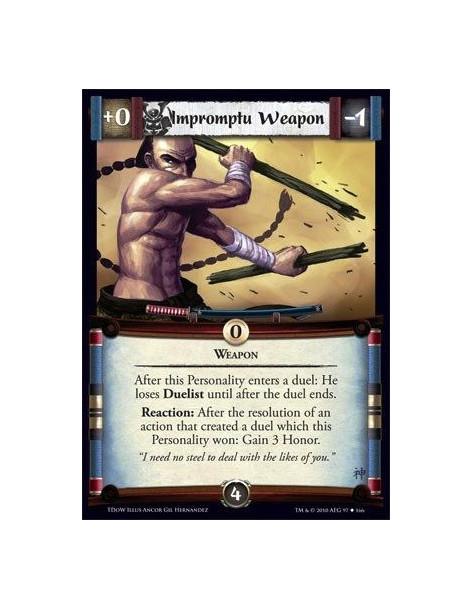 Impromptu Weapon  - Weapon After this Personality enters a duel: He loses Duelist until after the duel ends. Reaction: After the