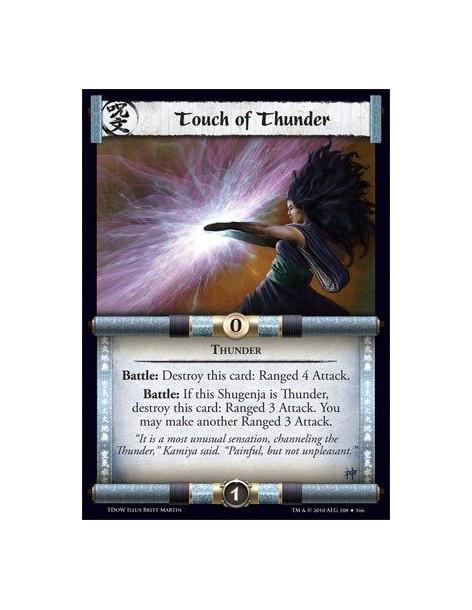 Touch of Thunder  - Thunder Battle: Destroy this card: Ranged 4 Attack. Battle: If this Shugenja is Thunder, destroy this card: 