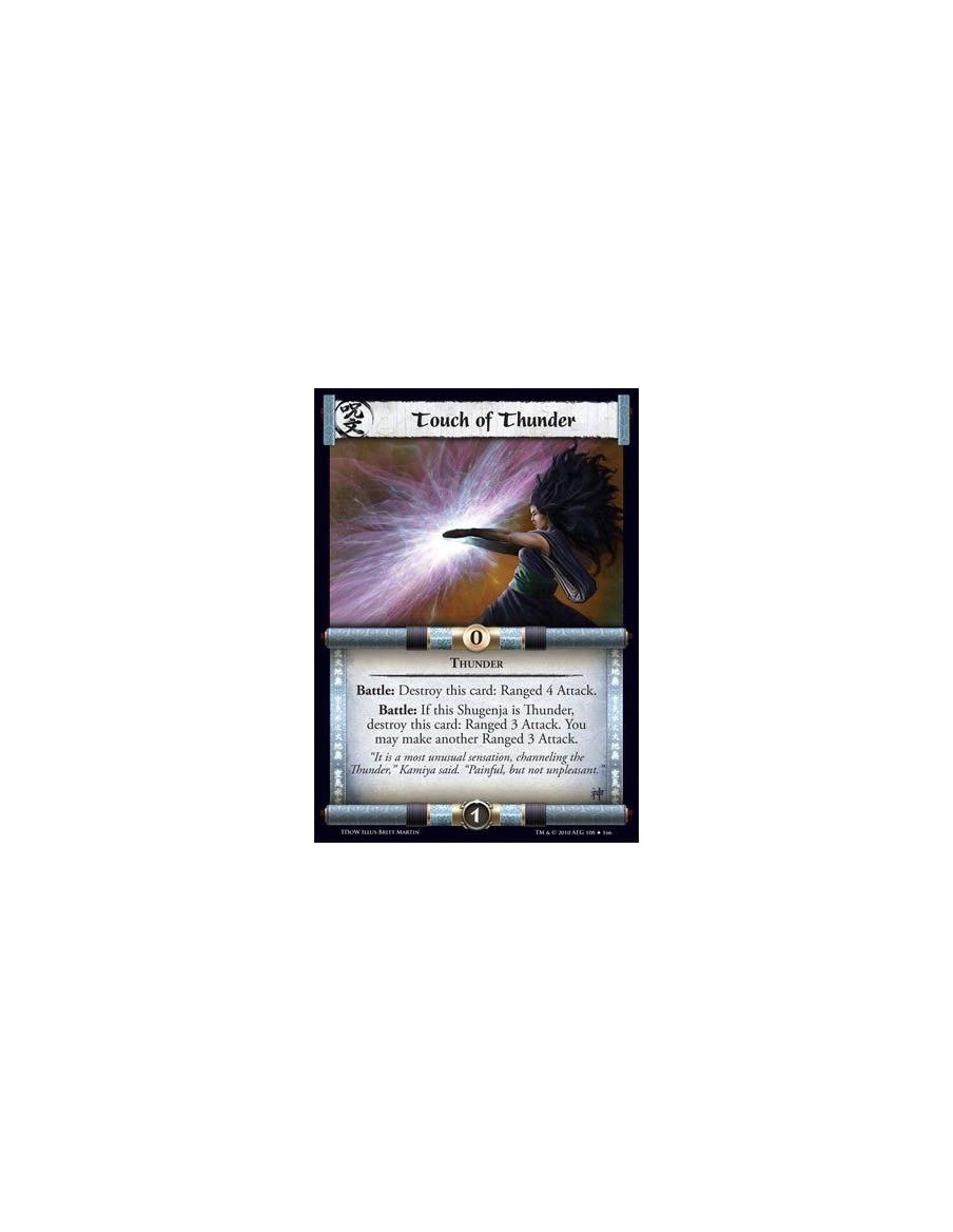 Touch of Thunder  - Thunder Battle: Destroy this card: Ranged 4 Attack. Battle: If this Shugenja is Thunder, destroy this card: 