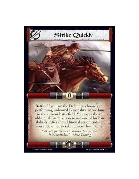 Strike Quickly  - Battle: If you are the Defender, choose your performing unbowed Personality: Move him to the current battlefie