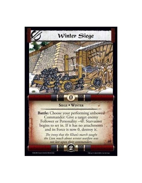 Winter Siege  - Siege • Winter Battle: Choose your performing unbowed Commander: Give a target enemy Follower or Personality -4F