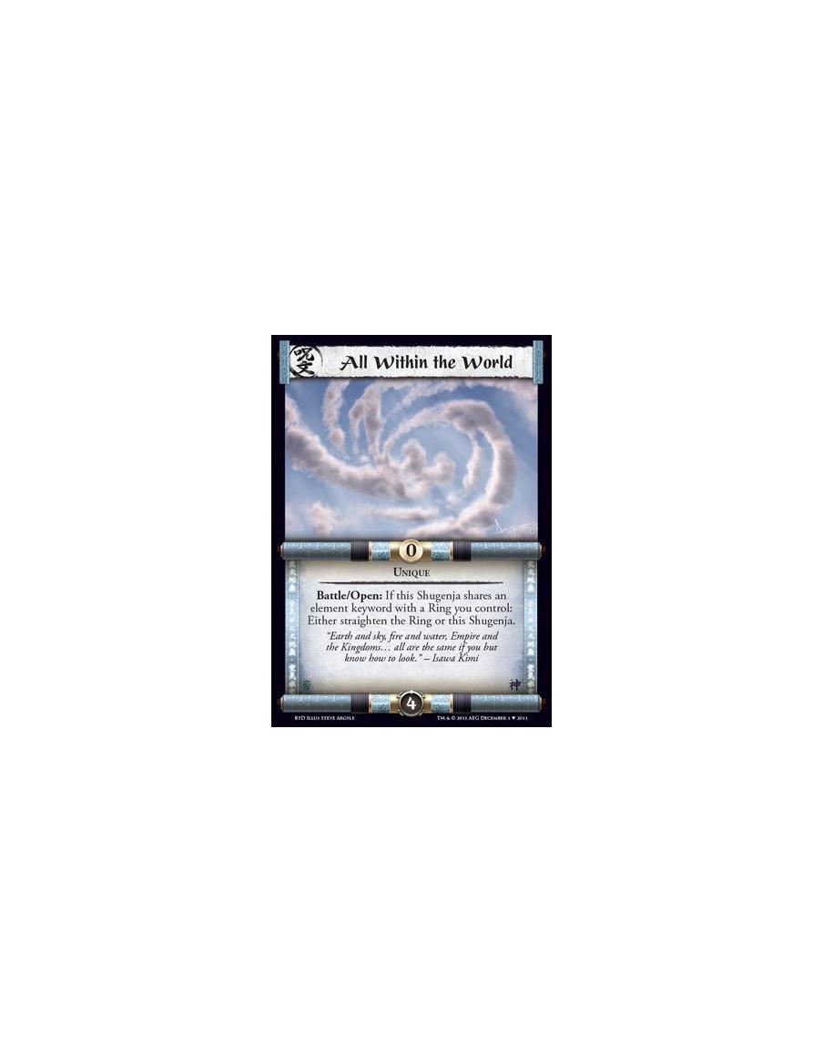 All Within the World  - UniqueBattle/Open: If this Shugenja shares an elemental keyword with a Ring you control: Either straight