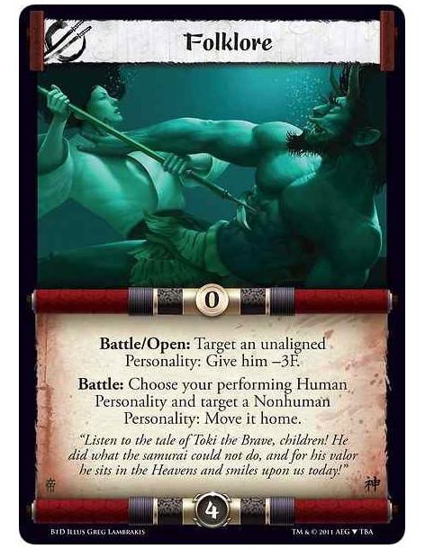 Folklore  - Battle/Open: Target an unaligned Personality: Give him -3F.  Battle: Choose your performing Human Personality and ta