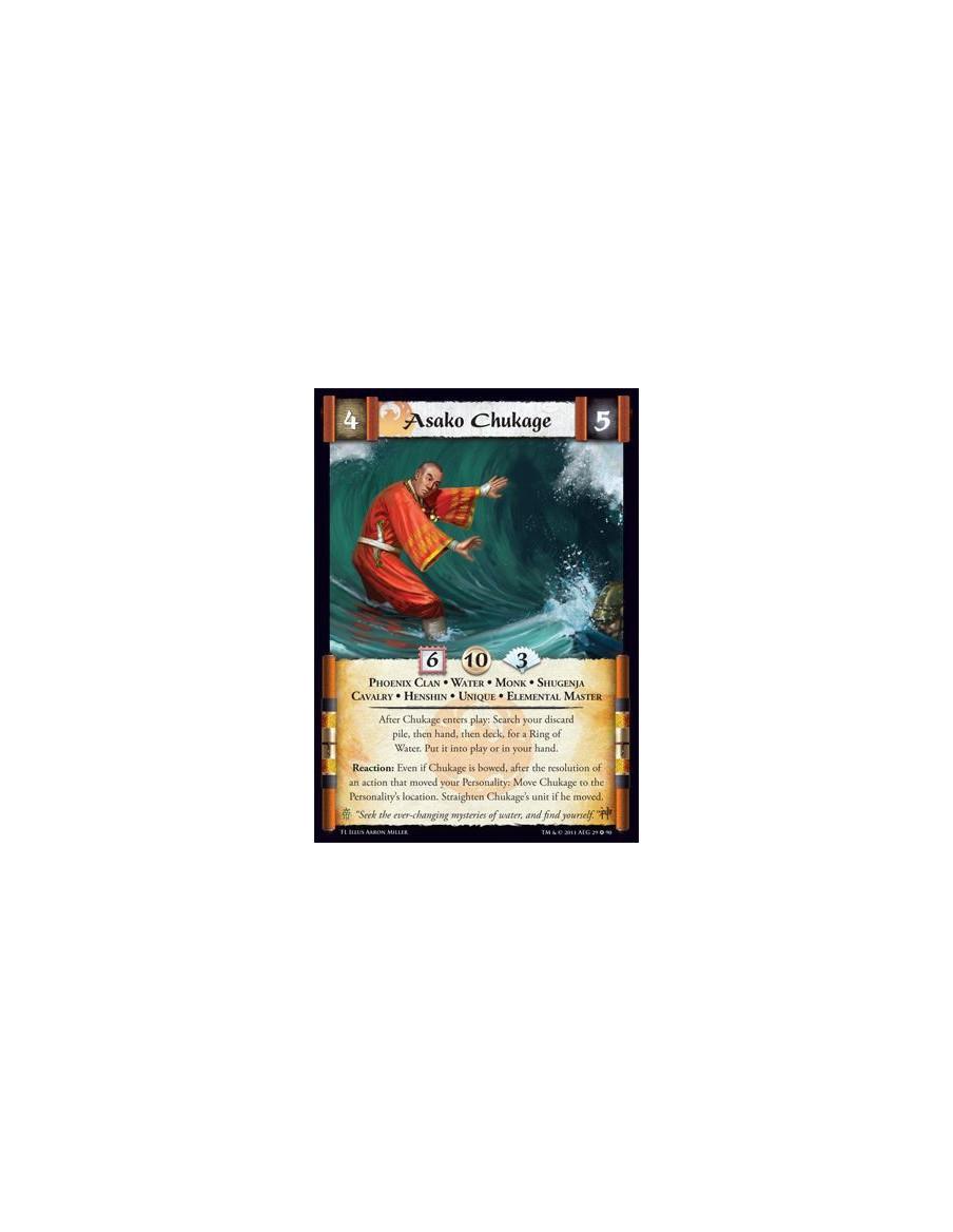 Asako Chukage  - Phoenix Clan • Water • Monk • Shugenja • Cavalry • Henshin • Unique • Elemental MasterAfter Chukage enteres pla