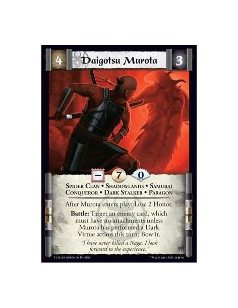 Daigotsu Murota  - Spider Clan • Shadowlands • Samurai • Conqueror • Dark Stalker • ParagonAfter Murota enters play: Lose 2 Hono