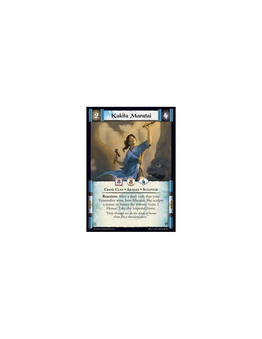 Kakita Maratai  - Crane Clan • Artisan • SculptorReaction: After a duel ends that your Personality won, bow Maratai: She sculpts