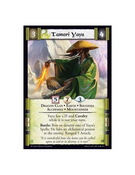 Tamori Yayu  - Dragon Clan • Earth • Shugenja • Alchemist • MountaineerYayu has +2F and Cavalry while it is not your turn. Battl