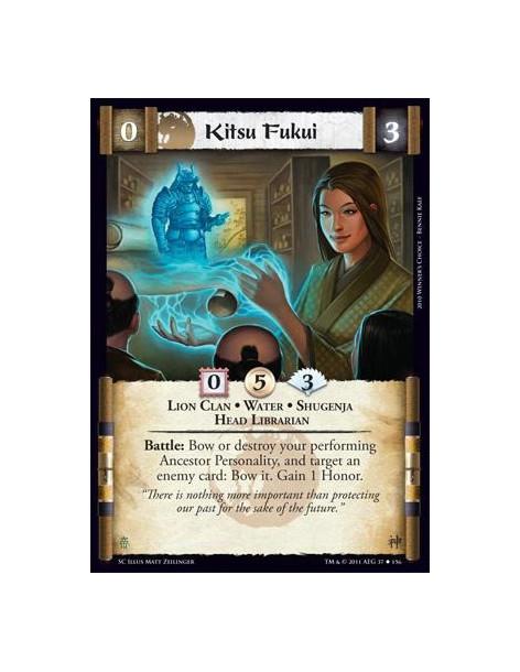 Kitsu Fukui  - Lion Clan • Water • Shugenja • Head LibrarianBattle: Bow or destroy your performing Ancestor Personality, and tar