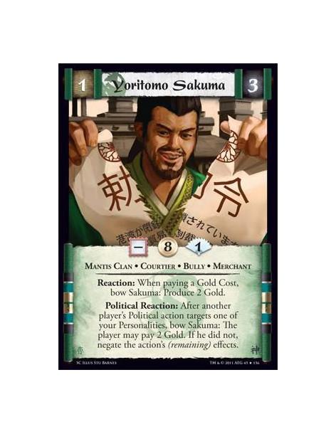 Yoritomo Sakuma  - Mantis Clan • Courtier • Bully • MerchantReaction: When paying a Gold Cost, bow Sakuma: Produce 2 Gold. Polit