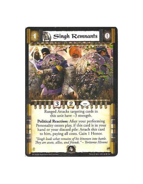 Singh Remnants  - Ranged Attacks targeting cards in this unit have –3 strength. Political Reaction: After your performing Person