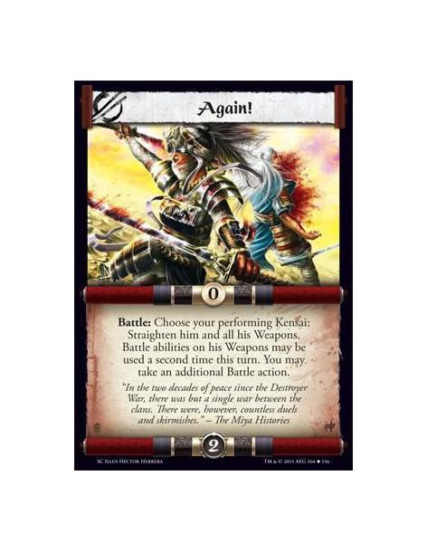 Again!  - Battle: Choose your performing Kensai: Straighten him and all his Weapons. Battle abilities on his Weapons may be used